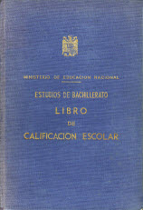 Libro de calificaciones de los estudios de Bachillerato Elemental: Ingreso, 1º, 2º, 3º, 4º y Reválida. Año 1962-1966