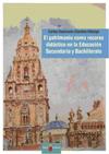 El patrimonio como recurso didáctico  en la Educación Secundaria  y  Bachillerato :  estudio de su uso en la enseñanza de la Historia de España