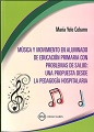 Música y movimiento en alumnado de Educación Primaria con problemas de salud: una propuesta desde la pedagogía hospitalaria