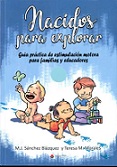 Nacidos para explorar : guía práctica para familias y educadores    María José Sánchez Blázquez, Teresa Martínez Morales